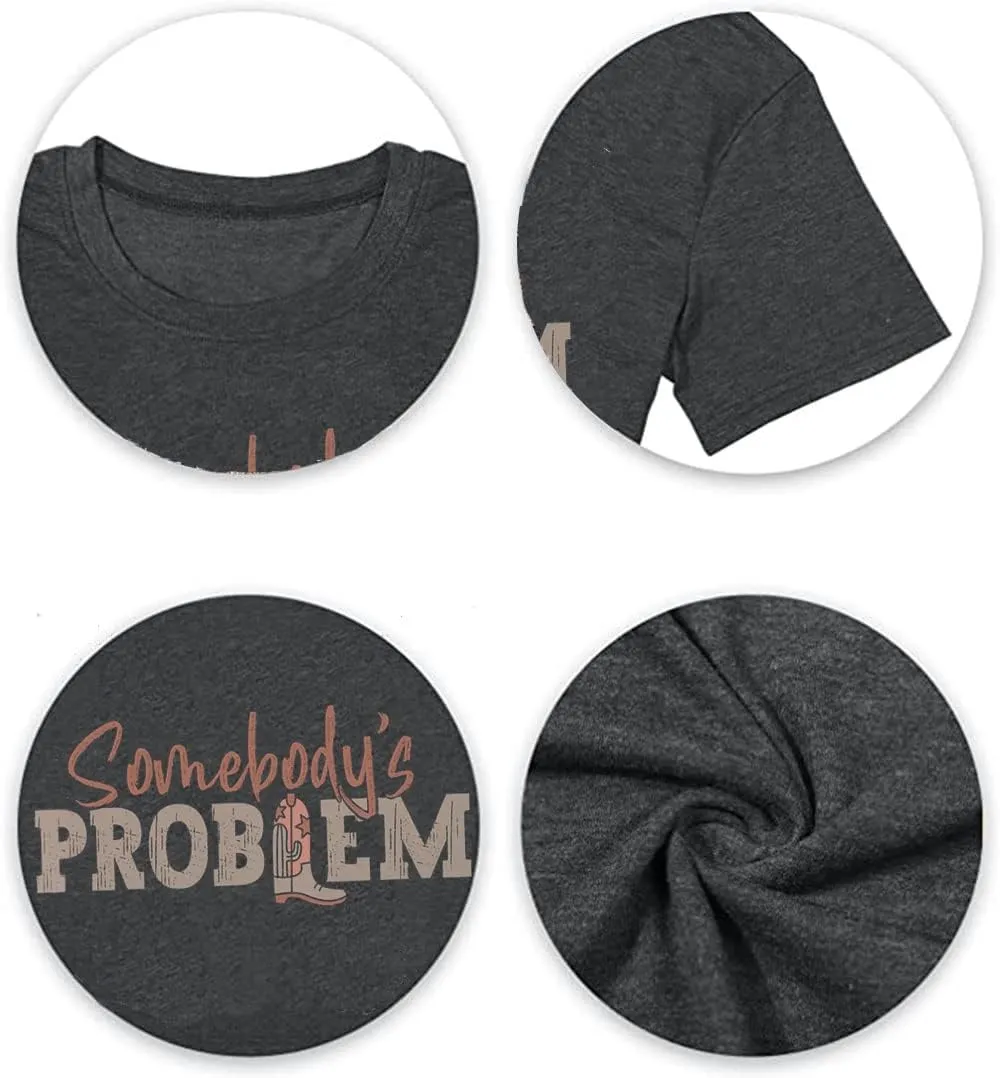 Somebody's Problem T Shirt Womens Western Cowgirl Country Music Summer Graphic Short Sleeve Vintage Top Tees
